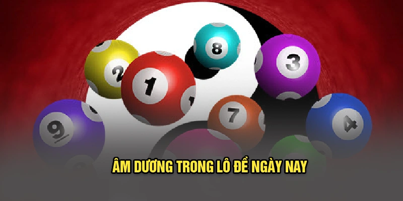 Âm dương trong lô đề ngày nay