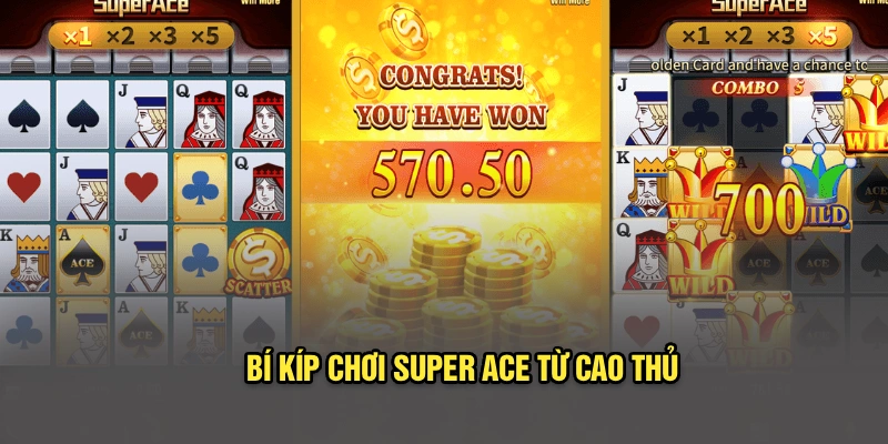 Bí kíp chơi Super Ace từ cao thủ