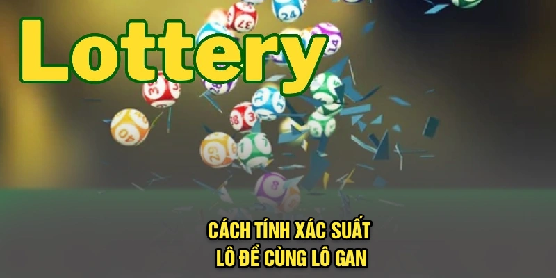 Cách tính xác suất lô đề cùng lô gan