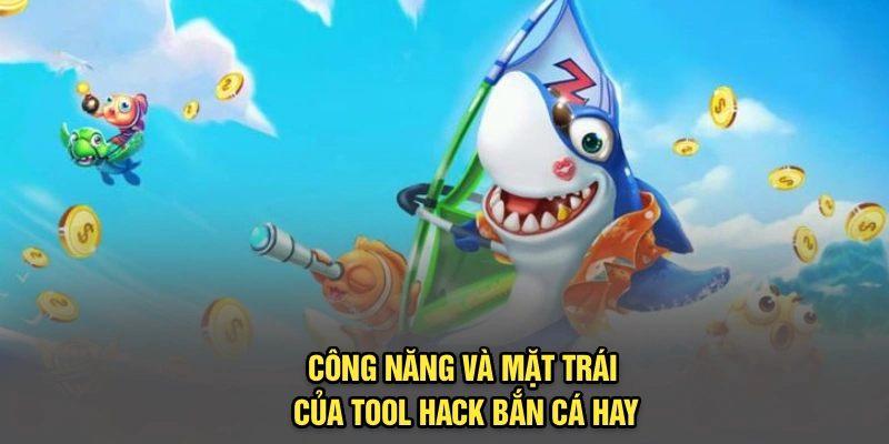 Công năng và mặt trái của tool hack bắn cá hay