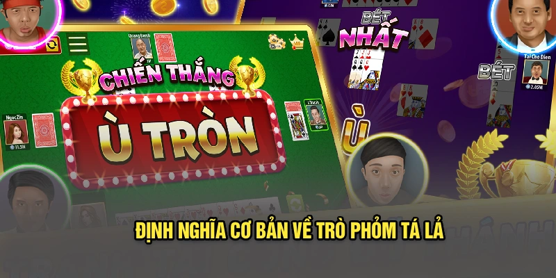 Định nghĩa cơ bản về trò Phỏm tá lả