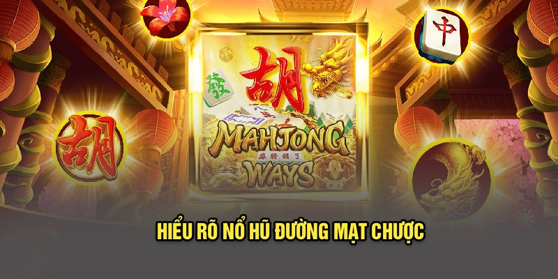 Hiểu rõ nổ hũ đường mạt chược