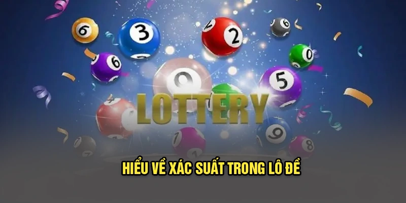 Hiểu về xác suất trong lô đề