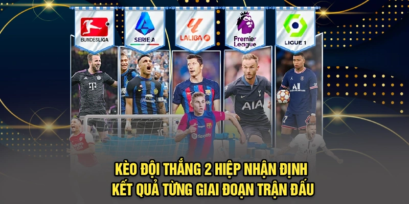 Kèo đội thắng 2 hiệp nhận định kết quả từng giai đoạn trận đấu