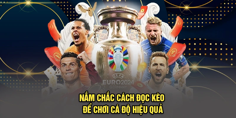 Nắm chắc cách đọc kèo để chơi cá độ hiệu quả