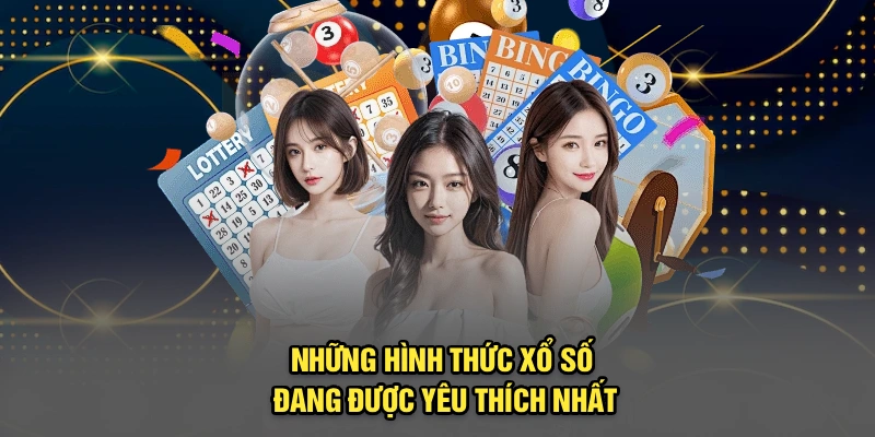 Những hình thức xổ số đang yêu thích nhất