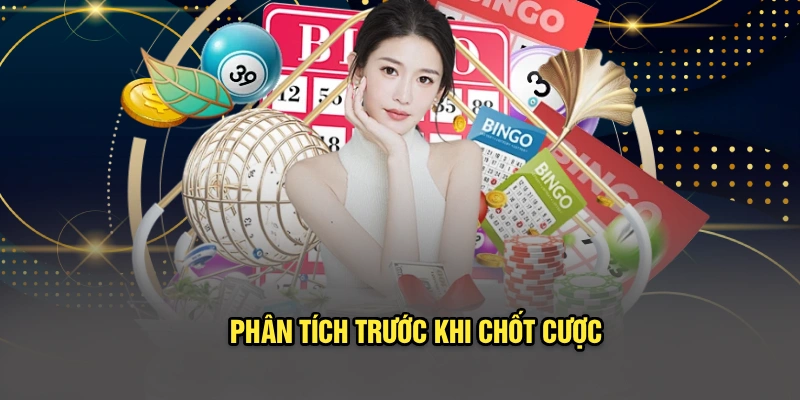Phân tích trước khi chốt cược