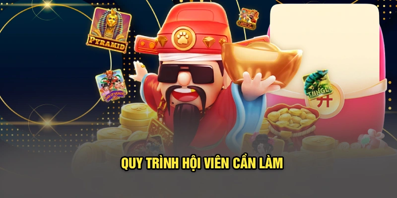 Quy trình hội viên cần làm
