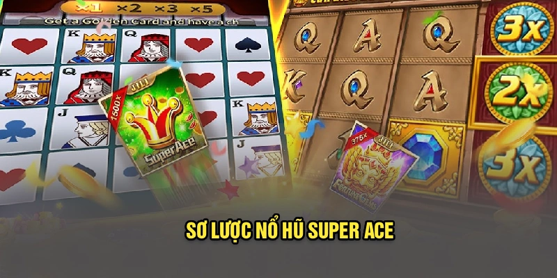 Sơ lược nổ hũ Super Ace