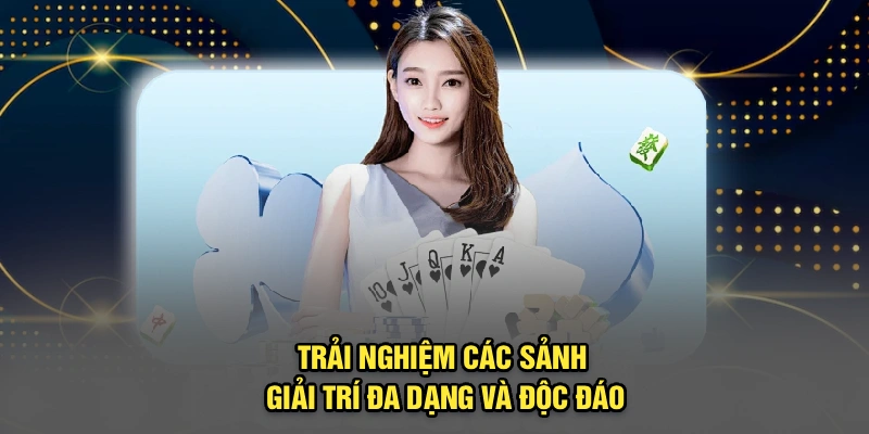 Trải nghiệm các sảnh giải trí đa dạng và độc đáo