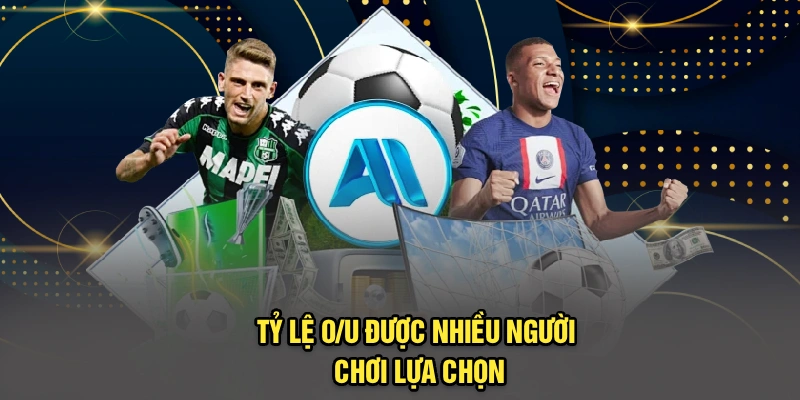 Tỷ lệ O/U được nhiều người chơi lựa chọn